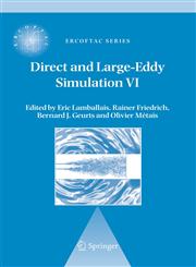 Direct and Large-Eddy Simulation VI Proceedings of the Sixth International ERCOFTAC Workshop on Direct and Large-Eddy Simulation, held at the University of Poitiers, September 12-14, 2005,9048172241,9789048172245