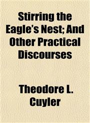Stirring the Eagle's Nest; And Other Practical Discourses,1154857514,9781154857511