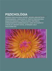 Pszichologia Szegedi Pszichologiai Intezet, Neuro-Lingvisztikus Programozas, a Negyedik UT, Pozitiv Pszichologia, Magatartaszavar,1233351370,9781233351374