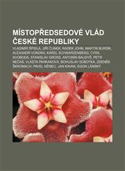 Místopředsedové vlád České republiky Vladimír Špidla, Jiří Čunek, Radek John, Martin Bursík, Alexandr Vondra, Karel Schwarzenberg,1232863904,9781232863908