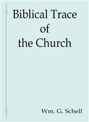 Biblical Trace of The Church,160416235X,9781604162356