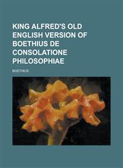 King Alfred's old English version of Boethius De consolatione philosophiae,1234369443,9781234369446