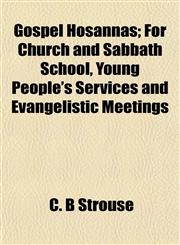 Gospel Hosannas; For Church and Sabbath School, Young People's Services and Evangelistic Meetings,1152923854,9781152923850