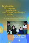 Relationship Development Intervention with Children, Adolescents and Adults Social and Emotional Development Activities for Asperger Syndrome, Autism, PDD and NLD,1843107171,9781843107170