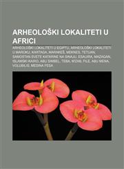 Arheološki lokaliteti u Africi Arheološki lokaliteti u Egiptu, Arheološki lokaliteti u Maroku, Kartaga, Marakeš, Meknes, Tetuan,1233041150,9781233041152