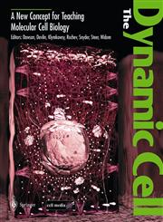 The Dynamic Cell A New Concept For Teaching Molecular Cell Biology 1st Edition,3540147233,9783540147237
