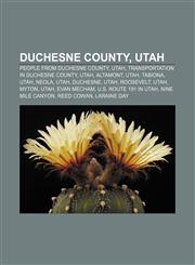 Duchesne County, Utah People from Duchesne County, Utah, Transportation in Duchesne County, Utah, Altamont, Utah, Tabiona, Utah, Neola, Utah,1157370187,9781157370185