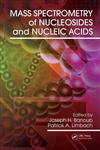 Mass Spectrometry of Nucleosides and Nucleic Acids,1420044028,9781420044027