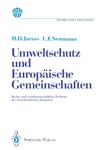 Umweltschutz und Europäische Gemeinschaften Rechts- und sozialwissenschaftliche Probleme der umweltpolitischen Integration,3540551638,9783540551638