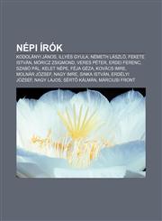 Nepi Irok Kodolanyi Janos, Illyes Gyula, Nemeth Laszlo, Fekete Istvan, Moricz Zsigmond, Veres Peter, Erdei Ferenc, Szabo Pal, Ke,1232891827,9781232891826