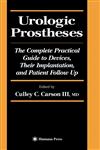 Urologic Prostheses The Complete Practical Guide to Devices, Their Implantation, and Patient Follow Up,0896038947,9780896038943