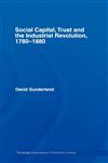 Social Capital, Trust and the Industrial Revolution, 1780-1880,041541668X,9780415416689