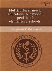 Multicultural music education A national profile of elementary schools.,1243727985,9781243727985