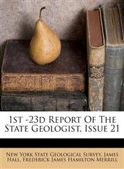 1st -23d Report Of The State Geologist, Issue 21,1248498593,9781248498590