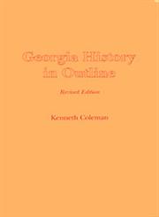 Georgia History in Outline Revised Edition,0820304670,9780820304670