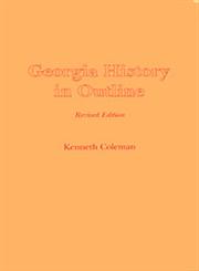 Georgia History in Outline Revised Edition,0820304670,9780820304670