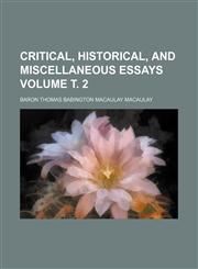 Critical, historical, and miscellaneous essays Volume т. 2,1236238710,9781236238719