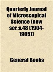 Quarterly Journal of Microscopical Science (new ser. v.48 (1904-1905)),1153117479,9781153117470