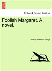 Foolish Margaret. A novel.,1241365814,9781241365813