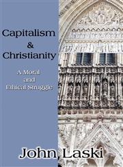 Capitalism & Christianity A Moral and Ethical Struggle,1604416246,9781604416244