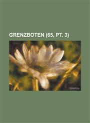 Grenzboten (65, PT. 3 ),123488741X,9781234887414
