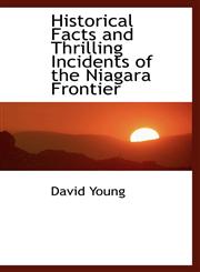 Historical Facts and Thrilling Incidents of the Niagara Frontier,1116660830,9781116660838