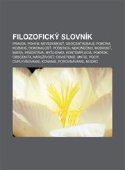 Filozofický slovník Pravda, Pohyb, Nevedomosť, Geocentrizmus, Pokora, Kozmos, Dokonalosť, Podstata, Nekonečno, Múdrosť, Miera, Predstava,1233005421,9781233005420