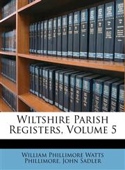 Wiltshire Parish Registers, Volume 5,1147361517,9781147361513