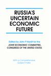 Russia's Uncertain Economic Future With a Comprehensive Subject Index,0765612070,9780765612076