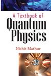 A Textbook of Quantum Physics,9381052239,9789381052235