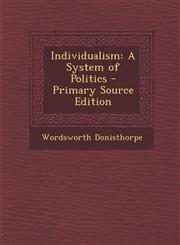 Individualism A System of Politics - Primary Source Edition,1295317362,9781295317363