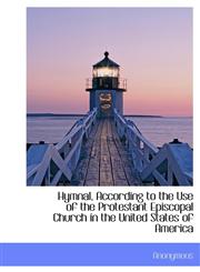 Hymnal, According to the Use of the Protestant Episcopal Church in the United States of America,1116383829,9781116383829