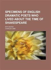 Specimens of English dramatic poets who lived about the time of Shakespeare; with notes,115048554X,9781150485541