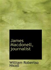 James Macdonell, journalist,1115169505,9781115169509