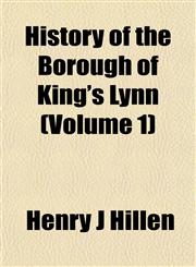 History of the Borough of King's Lynn (Volume 1),1152833545,9781152833548