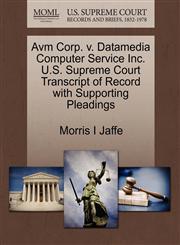 Avm Corp. v. Datamedia Computer Service Inc. U.S. Supreme Court Transcript of Record with Supporting Pleadings,1270511262,9781270511267