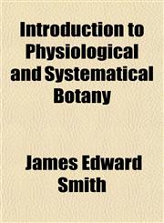 Introduction to Physiological and Systematical Botany,1152341081,9781152341081