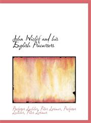 John Wiclif and his English Precursors,111586646X,9781115866460