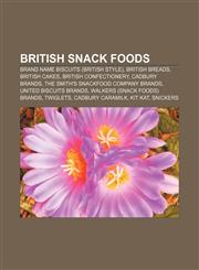 British snack foods Brand name biscuits (British style), British breads, British cakes, British confectionery, Cadbury brands,1155164024,9781155164021