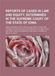 Reports of cases in law and equity, determined in the Supreme Court of the State of Iowa (Volume 8),1150781947,9781150781940