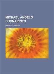 Michael Angelo Buonarroti,1153641712,9781153641715