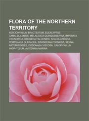 Flora of the Northern Territory Xerochrysum bracteatum, Eucalyptus camaldulensis, Melaleuca quinquenervia, Imperata cylindrica,1155943643,9781155943640