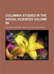 Columbia studies in the social sciences Volume 99,115407840X,9781154078404