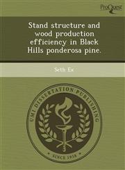 Stand structure and wood production efficiency in Black Hills ponderosa pine.,124985461X,9781249854616