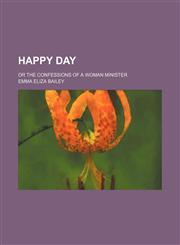 Happy Day; Or the Confessions of a Woman Minister,1458833623,9781458833624