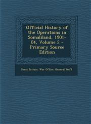 Official History of the Operations in Somaliland, 1901-04, Volume 2,1287578454,9781287578451