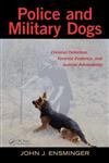 Police and Military Dogs Criminal Detection, Forensic Evidence, and Judicial Admissibility,1439872392,9781439872390