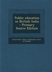 Public Education in British India - Primary Source Edition,1293932981,9781293932988
