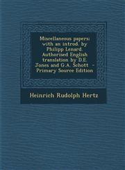 Miscellaneous Papers; With an Introd. by Philipp Lenard. Authorised English Translation by D.E. Jones and G.A. Schott - Primary Source Edition,1294773801,9781294773801