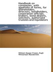 Handbook on Companies, with Appendix of Forms, for Shareholders, Directors, Bondholders, Corporation,1116829231,9781116829235